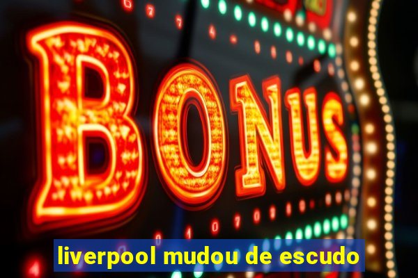 liverpool mudou de escudo